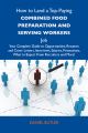 How to Land a Top-Paying Combined food preparation and serving workers Job: Your Complete Guide to Opportunities, Resumes and Cover Letters, Interviews, Salaries, Promotions, What to Expect From Recru