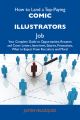 How to Land a Top-Paying Comic illustrators Job: Your Complete Guide to Opportunities, Resumes and Cover Letters, Interviews, Salaries, Promotions, What to Expect From Recruiters and More