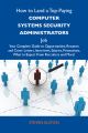 How to Land a Top-Paying Computer systems security administrators Job: Your Complete Guide to Opportunities, Resumes and Cover Letters, Interviews, Salaries, Promotions, What to Expect From Recruiters