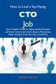 How to Land a Top-Paying CTO Job: Your Complete Guide to Opportunities, Resumes and Cover Letters, Interviews, Salaries, Promotions, What to Expect From Recruiters and More