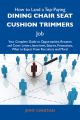 How to Land a Top-Paying Dining chair seat cushion trimmers Job: Your Complete Guide to Opportunities, Resumes and Cover Letters, Interviews, Salaries, Promotions, What to Expect From Recruiters and M