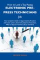 How to Land a Top-Paying Electronic pre-press technicians Job: Your Complete Guide to Opportunities, Resumes and Cover Letters, Interviews, Salaries, Promotions, What to Expect From Recruiters and Mor