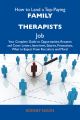 How to Land a Top-Paying Family therapists Job: Your Complete Guide to Opportunities, Resumes and Cover Letters, Interviews, Salaries, Promotions, What to Expect From Recruiters and More