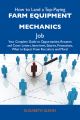 How to Land a Top-Paying Farm equipment mechanics Job: Your Complete Guide to Opportunities, Resumes and Cover Letters, Interviews, Salaries, Promotions, What to Expect From Recruiters and More