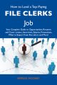 How to Land a Top-Paying File clerks Job: Your Complete Guide to Opportunities, Resumes and Cover Letters, Interviews, Salaries, Promotions, What to Expect From Recruiters and More