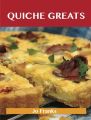 Quiche Greats: Delicious Quiche Recipes, The Top 84 Quiche Recipes