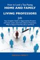 How to Land a Top-Paying Home and family living professors Job: Your Complete Guide to Opportunities, Resumes and Cover Letters, Interviews, Salaries, Promotions, What to Expect From Recruiters and Mo