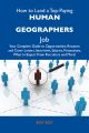 How to Land a Top-Paying Human geographers Job: Your Complete Guide to Opportunities, Resumes and Cover Letters, Interviews, Salaries, Promotions, What to Expect From Recruiters and More