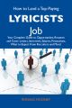 How to Land a Top-Paying Lyricists Job: Your Complete Guide to Opportunities, Resumes and Cover Letters, Interviews, Salaries, Promotions, What to Expect From Recruiters and More