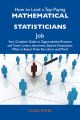 How to Land a Top-Paying Mathematical statisticians Job: Your Complete Guide to Opportunities, Resumes and Cover Letters, Interviews, Salaries, Promotions, What to Expect From Recruiters and More