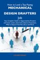 How to Land a Top-Paying Mechanical design drafters Job: Your Complete Guide to Opportunities, Resumes and Cover Letters, Interviews, Salaries, Promotions, What to Expect From Recruiters and More