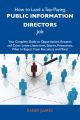 How to Land a Top-Paying Public information directors Job: Your Complete Guide to Opportunities, Resumes and Cover Letters, Interviews, Salaries, Promotions, What to Expect From Recruiters and More