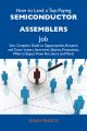 How to Land a Top-Paying Semiconductor assemblers Job: Your Complete Guide to Opportunities, Resumes and Cover Letters, Interviews, Salaries, Promotions, What to Expect From Recruiters and More