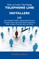 How to Land a Top-Paying Telephone line installers Job: Your Complete Guide to Opportunities, Resumes and Cover Letters, Interviews, Salaries, Promotions, What to Expect From Recruiters and More