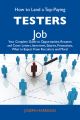 How to Land a Top-Paying Testers Job: Your Complete Guide to Opportunities, Resumes and Cover Letters, Interviews, Salaries, Promotions, What to Expect From Recruiters and More