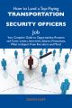 How to Land a Top-Paying Transportation security officers Job: Your Complete Guide to Opportunities, Resumes and Cover Letters, Interviews, Salaries, Promotions, What to Expect From Recruiters and Mor