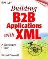 Building B2B Applications with XML. A Resource Guide