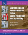 Digital Heritage Reconstruction Using Super-resolution and Inpainting
