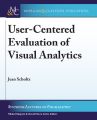 User-Centered Evaluation of Visual Analytics