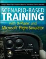 Scenario-Based Training with X-Plane and Microsoft Flight Simulator. Using PC-Based Flight Simulations Based on FAA-Industry Training Standards