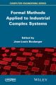 Formal Methods Applied to Industrial Complex Systems