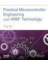 Practical Microcontroller Engineering with ARM­ Technology