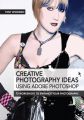 Creative Photography Ideas using Adobe Photoshop - Creative use of filters and further image manipulation