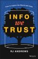 Info We Trust. How to Inspire the World with Data