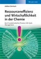 Ressourceneffizienz und Wirtschaftlichkeit in der Chemie durch systematische Material. Kosten und Wertflussanalysen