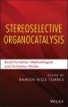 Stereoselective Organocatalysis. Bond Formation Methodologies and Activation Modes