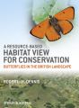 A Resource-Based Habitat View for Conservation. Butterflies in the British Landscape