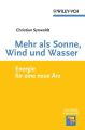 Mehr als Sonne, Wind und Wasser. Energie fur eine neue Ara