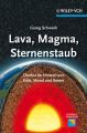 Lava, Magma, Sternenstaub. Chemie im Inneren von Erde, Mond und Sonne