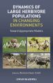 Dynamics of Large Herbivore Populations in Changing Environments. Towards Appropriate Models