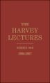 The Harvey Lectures. Series 102, 2006-2007
