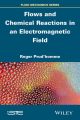 Flows and Chemical Reactions in an Electromagnetic Field