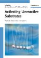 Activating Unreactive Substrates. The Role of Secondary Interactions