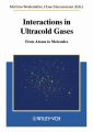 Interactions in Ultracold Gases. From Atoms to Molecules