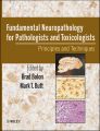 Fundamental Neuropathology for Pathologists and Toxicologists. Principles and Techniques