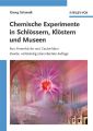 Chemische Experimente in Schlossern, Klostern und Museen. Aus Hexenkuche und Zauberlabor