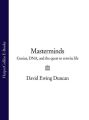 Masterminds: Genius, DNA, and the Quest to Rewrite Life