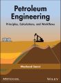 Petroleum Engineering: Principles, Calculations, and Workflows