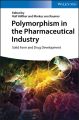 Polymorphism in the Pharmaceutical Industry. Solid Form and Drug Development