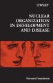 Nuclear Organization in Development and Disease