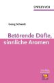 Betorende Dufte, sinnliche Aromen