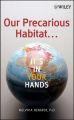 Our Precarious Habitat ... It's In Your Hands