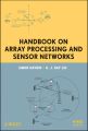 Handbook on Array Processing and Sensor Networks