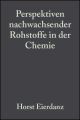 Perspektiven nachwachsender Rohstoffe in der Chemie