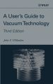 A User's Guide to Vacuum Technology