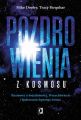 Pozdrowienia z kosmosu. Rozmowy o swiadomosci, Wszechswiecie i budowaniu lepszego swiata